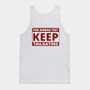 For AirBag Test Keep Tailgating, Funny Truck Bumper Tank Top